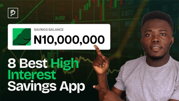 8 Best High Interest Savings Apps To Make Money In Nigeria (IN 2025